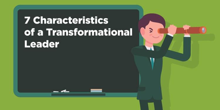 7 Transformational Leadership Characteristics To Develop